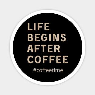 Life begins after coffee Magnet